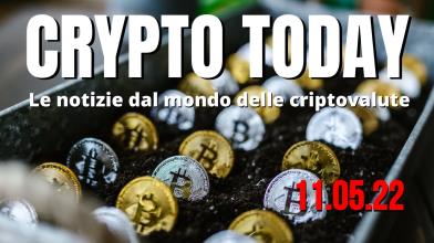 Crypto Today: le top 3 news sulle criptovalute di oggi 11/05/22