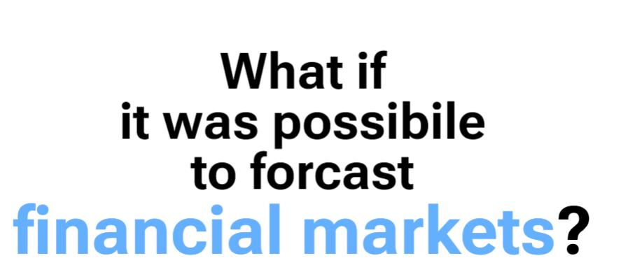Forecaster - E se fosse possibile prevedere i mercati finanziari?